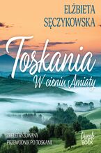Okładka - Toskania. W cieniu Amiaty - Elżbieta Sęczykowska