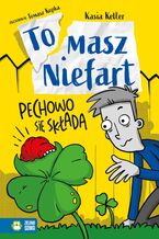 Okładka - Tomasz Niefart (Tom 5). Tomasz Niefart. Pechowo się składa - Kasia Keller