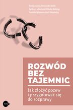 Okładka - Rozwód bez tajemnic. Jak złożyć pozew i przygotować się do rozprawy - Kancelaria Graś i Wspólnicy