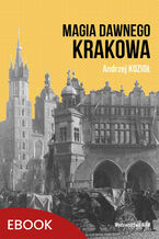 Okładka - Magia dawnego Krakowa - Andrzej Kozioł