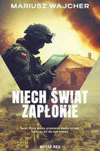 Okładka - Niech świat zapłonie - Mariusz Wajcher