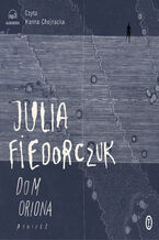 Okładka - Dom Oriona - Julia Fiedorczuk