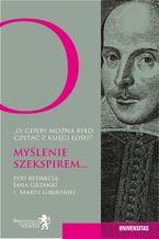 Okładka - O, gdyby można było czytać z księgi losu! Myślenie Szekspirem - Redakcja: Jan Grzanka, Marta Gibińska
