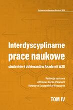 Okładka - Interdyscyplinarne prace naukowe studentów i doktorantów Akademii WSB - Zdzisława Dacko-Pikiewicz, Katarzyna Szczepańska-Woszczyna