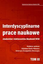 Okładka - Interdyscyplinarne prace naukowe studentów i doktorantów Akademii WSB - Zdzisława Dacko-Pikiewicz, Katarzyna Szczepańska-Woszczyna