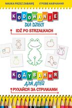 Okładka - Kodowanie dla dzieci Idź po strzałkach ???y????? ??? ?????. ??????? ?? ????????? - Beata Guzowska