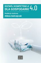 Okładka - Rozwój kompetencji dla gospodarki 4.0 - Aldona Andrzejczak