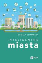 Okładka - Inteligentne miasta - Daniela Szymańska