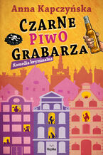 Okładka - Czarne piwo grabarza - Anna Kapczyńska