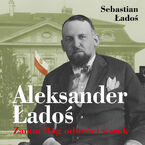 Okładka - Aleksander Ładoś. Zanim Bóg odwróci wzrok - Sebastian Ładoś
