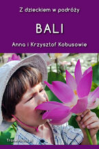 Okładka - Z dzieckiem w podróży - BALI - Anna i Krzysztof Kobusowie