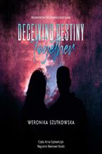 Okładka - Deceiving Destiny Together - Weronika Szutkowska