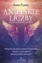 Okładka - Anielskie liczby dla początkujących - Karen Frazier