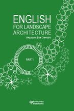 Okładka - English for landscape architecture. Part I - Małgorzata Ewa Ciereszko