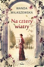 Okładka - Na cztery wiatry - Wanda Miłaszewska