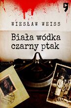 Okładka - Biała wódka, czarny ptak - Wiesław Weiss