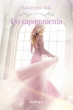 Okładka - Do zapomnienia - Katarzyna Mak