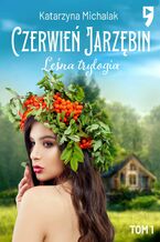 Okładka - Leśna trylogia: Czerwień jarzębin. Tom 2 - Katarzyna Michalak