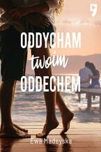 Okładka - Oddycham twoim oddechem - Ewa Madeyska
