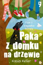 Okładka - Paka z domku na drzewie. Tom 1: Zagadka hotelu - Kasia Keller