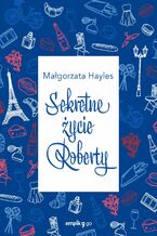 Okładka - Sekretne życie Roberty - Małgorzata  Hayles