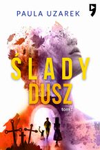 Okładka - Ślady dusz. Tom 1 - Paula Uzarek
