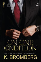 Okładka - On One Condition. Seria S.I.N. Tom 2 - K. Bromberg