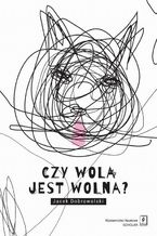Okładka - Czy wola jest wolna? - Jacek Dobrowolski
