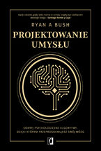 Okładka - Projektowanie umysłu - Ryan A. Bush