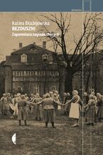 Okładka - Bezduszni. Zapomniana zagłada chorych - Kalina Błażejowska