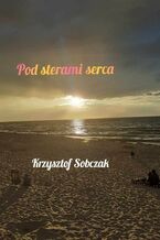 Okładka - Pod sterami serca - Krzysztof Sobczak