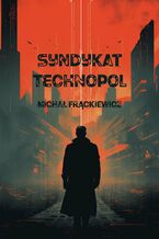 Okładka - Syndykat Technopol - Michał Frąckiewicz