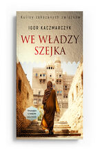 Okładka - We władzy szejka - Igor Kaczmarczyk
