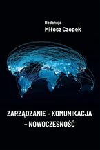 Okładka - Zarządzanie - komunikacja - nowoczesność - Miłosz Czopek