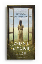 Okładka - Zniknij z moich oczu - Krystyna Januszewska
