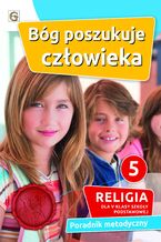 Okładka - BÓG POSZUKUJE CZŁOWIEKA - PORADNIK METODYCZNY 5 SP - KS. W. JANIGA