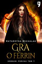Okładka - Gra o Ferrin - Katarzyna Michalak