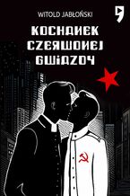 Okładka - Kochanek czerwonej gwiazdy - Witold Jabłoński