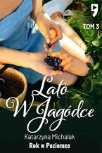 Okładka - Rok w Poziomce: Lato w Jagódce. Tom 3 - Katarzyna Michalak
