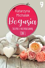 Okładka - Sklepik z Niespodzianką: Bogusia. Tom 1 - Katarzyna Michalak