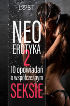 Okładka - Neo-erotyka #2. 10 opowiadań o współczesnym seksie - LUST authors