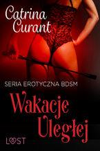Okładka - Wakacje uległej  seria erotyczna BDSM - Catrina Curant
