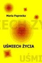Okładka - Uśmiech życia - Maria Paprocka