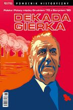 Okładka - Pomocnik Historyczny. Dekada Gierka 6/2021 - Opracowanie zbiorowe