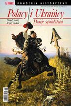 Okładka - Pomocnik Historyczny. Polacy i Ukraińcy Dzieje sąsiedztwa 8/2021 - Opracowanie zbiorowe