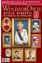 Okładka - Pomocnik Historyczny. Windsorowie dzieje dynastii 7/2021 - Opracowanie zbiorowe