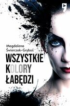 Okładka - Wszystkie kolory łabędzi - Magdalena Świerczek-Gryboś