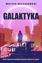 Okładka - Galaktyka - Wojtek Miłoszewski