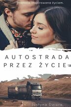 Okładka - Autostrada przez życie - Justyna Dziura