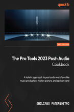 Okładka - The Pro Tools 2023 Post-Audio Cookbook. A holistic approach to post audio workflows like music production, motion picture, and spoken word - Emi Paternostro